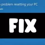 There-Was-a-Problem-Resetting-Your-PC